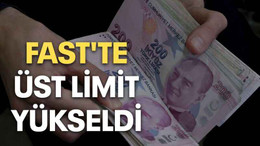 FAST'te üst limit yükseldi